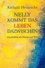 „Kathrin Heinrichs - Nelly kommt das Leben dazwischen. Geschichten mit Wärme und Witz“ auf gelb-blauem, abstraktem Hintergrund.