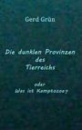 Gerd Grün: Die dunklen Provinzen des Tierreichs, Buch