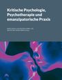 : Kritische Psychologie, Psychotherapie und emanzipatorische Praxis, Buch