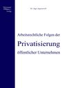 Inga Augenreich: Arbeitsrechtliche Folgen der Privatisierung öffentlicher Unternehmen, Buch