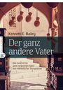 Kenneth E. Bailey: Der ganz andere Vater, Buch