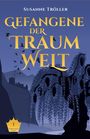 "Gefangene der Traumwelt" von Susanne Tröller. Illustration: Schatten einer Burg, Baum, Vögel im Flug, Krone mit "1 Dortland Saga".