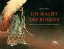 Johannes Haubner: Die Macht des Bogens, Buch
