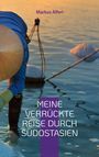 Markus Alferi: Meine verrückte Reise durch Südostasien, Buch