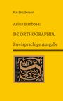 „Kai Brodersen. Arius Barbosa: DE ORTHOGRAPHIA. Zweisprachige Ausgabe.“ Gelber Hintergrund, dekoratives Muster.