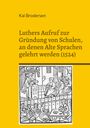 Kai Brodersen: Luthers Aufruf zur Gründung von Schulen, an denen Alte Sprachen gelehrt werden (1524), Buch