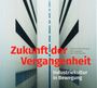 Peggy Näser: Zukunft der Vergangenheit - Industriekultur in Bewegung, Buch