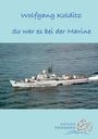 Wolfgang Kolditz: So war es bei der Marine, Buch