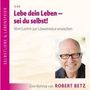 Robert Theodor Betz: Lebe dein Leben! Sei du selbst! CD, CD