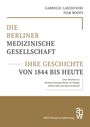 Gabriele Laschinski: Die Berliner Medizinische Gesellschaft - ihre Geschichte von 1844 bis heute, Buch