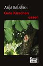 Anja Balschun: Gute Kirschen essen, Buch