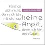 "Fürchte dich nicht, denn ich bin mit dir; hab keine Angst, denn ich bin dein Gott! Jesaja 41,10" mit schlichter Grafik.