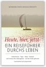 Katharina Thor: Heute, hier, jetzt - Ein Reiseführer durchs Leben, Buch