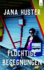 Jana Huster: Flüchtige Begegnungen, Buch