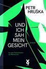 Petr Hru¿ka: Und ich sah mein Gesicht, Buch