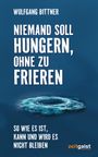 Wolfgang Bittner: Niemand soll hungern, ohne zu frieren, Buch