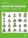 „Rainer Graefe. BAUEN MIT BÄUMEN. Geleitete Tanz- und Gerichtslinden.“ Unter den Texten sind illustrierte Baumformen.