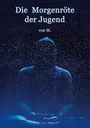 E. M. M.: Die Morgenröte der Jugend, Buch