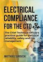 "Electrical Compliance for the CTO: A practical guide for reliability, safety, risk. Von Matthias Surovcik." Bauhelm und Skizzen.