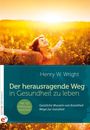 Henry W. Wright: Der herausragende Weg, in Gesundheit zu leben, Buch