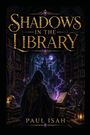"Shadows in the Library" und "Paul Isah". Eine mystische Bibliothek mit einem Kapuzenträger, Magie und voller Bücher.