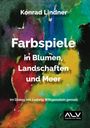 Ortrun Lenz: Farbspiele in Blumen, Landschaften und Meer, Buch