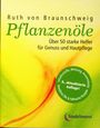 Ruth von Braunschweig: Pflanzenöle - Qualität, Anwendung und Wirkung, Buch