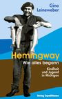 Gino Leineweber: Hemingway - Wie Alles Begann, Buch