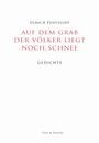 Ulrich Fentzloff, "Auf dem Grab der Völker liegt noch Schnee", Gedichte. Text & Dialog. Minimalistisches Design.