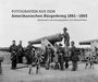 : Fotografien aus dem Amerikanischen Bürgerkrieg 1861 - 1865, Buch