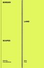 „BORDER LAND SCAPES“, Gelb mit Zackenlinie, Herausgegeben von Liene Jākobsone, Ruby Press.