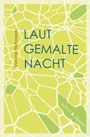 Text: "LAUT GEMALTE NACHT", "Victoria Hohmann", "schruf & stipetic". Abstraktes Muster in Grüntönen.