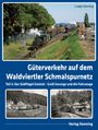 Ludger Kenning: Güterverkehr auf dem Waldviertler Schmalspurnetz, Buch