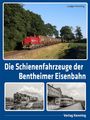 „Die Schienenfahrzeuge der Bentheimer Eisenbahn“ von Ludger Kenning zeigt Fotos von Zügen und einem Bahnhof.