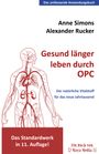Alexander Rucker: Gesund länger leben durch OPC, Buch