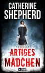 Catherine Shepherd: Artiges Mädchen: Thriller, Buch