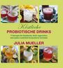Julia Mueller: Köstliche Probiotische Drinks, Buch