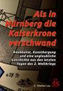 Stefan Städtler-Ley: Als in Nürnberg die Kaiserkrone verschwand, Buch