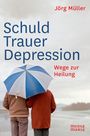 Jörg Müller: Schuld Trauer Depression, Buch