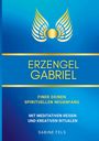 Sabine Fels: Erzengel Gabriel - Finde deinen spirituellen Neuanfang, Buch