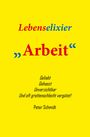 Peter Schmidt: Lebenselixier Arbeit, Buch
