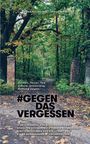 : Gegen das Vergessen - #GegenDasVergessen, Buch