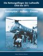 Hans-Werner Ahrens: Die Rettungsflieger der Luftwaffe 1956-1971, Buch