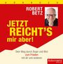 Robert Betz: Jetzt reicht's mir aber! - Hörbuch, CD,CD,CD,CD
