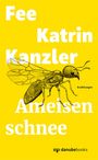 Fee Katrin Kanzler: Ameisenschnee, Buch