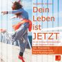 Seraphine Monien: Dein Leben ist Jetzt {Durch Achtsamkeitsmeditation in der Gegenwart leben} - inkl. Progressive Muskelentspannung, CD