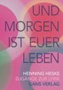 Henning Heske: Und morgen ist euer Leben, Buch