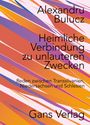 Text: Alexandru Bulucz, Heimliche Verbindung zu unlauteren Zwecken, Reden zwischen Transsilvanien, Niedersachsen und Schlesien, Gans Verlag. Abstrakte, bunte Streifen.