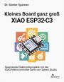 Dr. Günter Spanner, Kleines Board ganz groß: XIAO ESP32-C3. Elektronikprojekte mit XIAO von Seeed Studio. Mit bunten Icons.