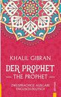 Khalil Gibran: Der Prophet / The Prophet. Khalil Gibran. Zweisprachige Ausgabe Englisch-Deutsch, Buch